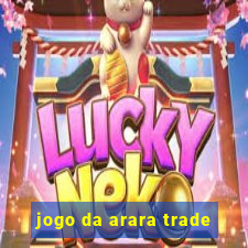 jogo da arara trade